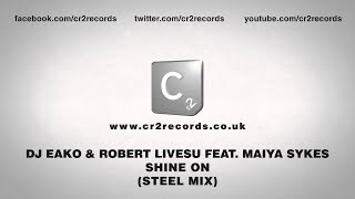 DJ Eako & Robert Livesu Feat. Maiya Sykes - Shine On (Steel Mix)