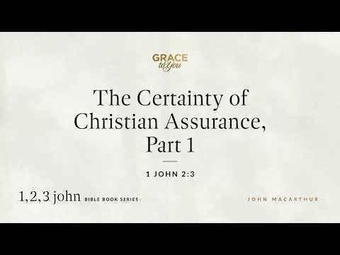 The Certainty of Christian Assurance, Part 1 (1 John 2:3) [Audio Only]