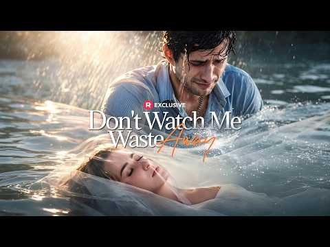【Don't Watch Me Waste Away】ep1-14丨ReelShort poster