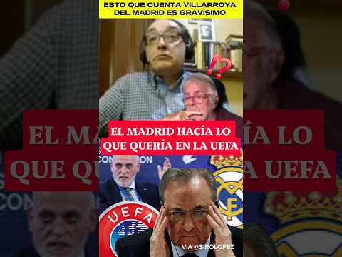 💥GRAVÍSIMO LO QUE VILLARROYA DESVELA DEL REAL MADRID Y SU MANO EN <strong>LA</strong> <strong>UEFA</strong> EN EL CANAL DE SIRO LÓPEZ