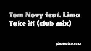 Tom Novy feat. Lima - Take it (club mix)