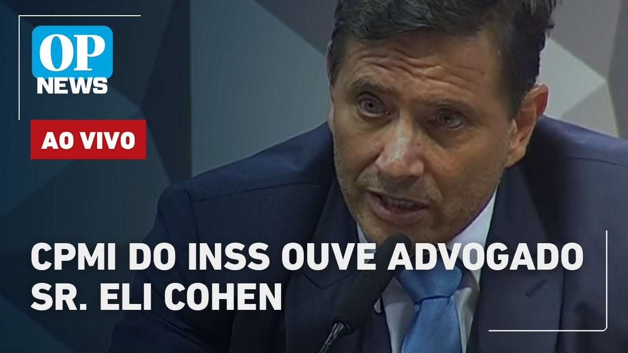 🔴AO VIVO: CPMI do INSS ouve Eli Cohen, advogado que ajudou a revelar descontos ilegais