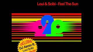 Loui & Scibi - Feel The Sun (Original mix)