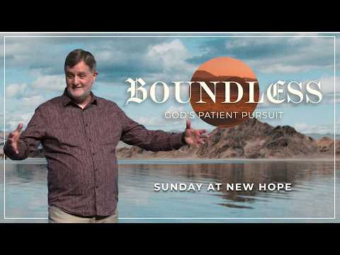 Boundless: God’s Patient Pursuit