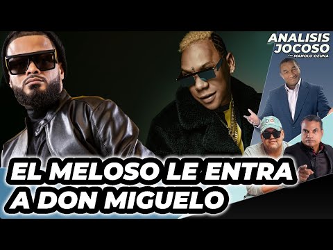 ANALISIS JOCOSO - EL MELOSO LE ENTRA A DON MIGUELO