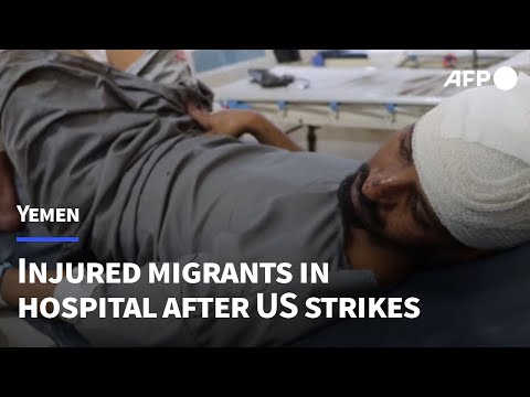 'I don't want to remember': Injured migrants in hospital after US strikes on Yemen | AFP