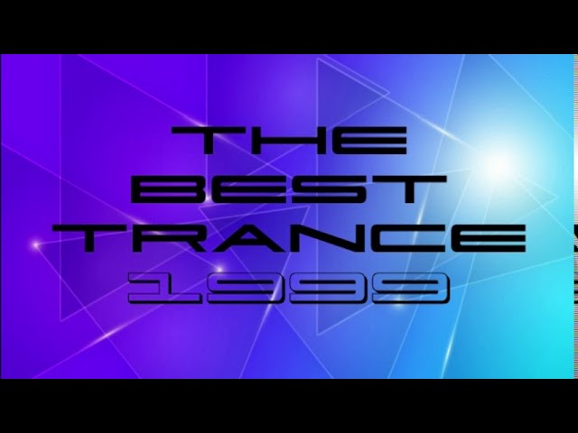 The Best Trance Music of 1999
