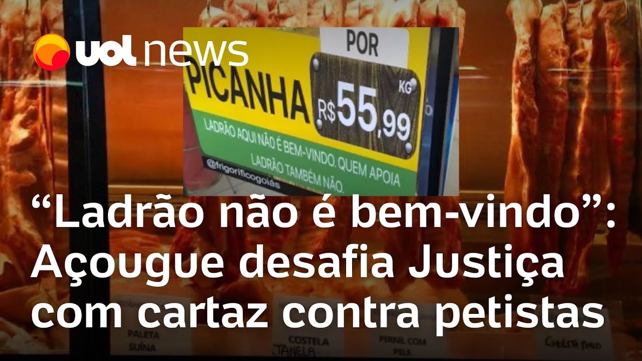 Açougue de Goiânia desafia Justiça e adapta cartaz contra petistas: ‘Ladrão não é bem-vindo’