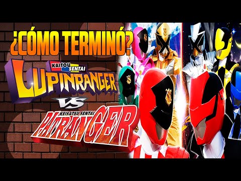 KAITO SENTAI LUPINRANGER VS KEISATSU SENTAI PATRANGER ¿CÓMO TERMINA? RESUMEN