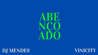 DJ Mendes - Abençoado Feat.Vinicity (VIDEOCLIPE)