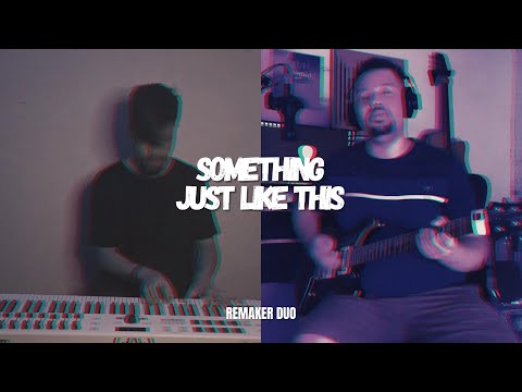 The Chainsmokers & Coldplay - Something Just Like This - Remaker DUO (COVER)