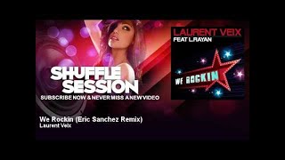 Laurent Veix - We Rockin - Eric Sanchez Remix - ShuffleSession