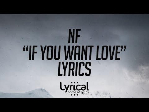 NF - If You Want Love Lyrics - UCnQ9vhG-1cBieeqnyuZO-eQ