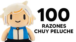 100 RAZONES PARA TENER un PELUCHE DE CHUYMINE 🤩😮