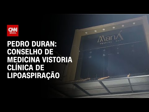 Pedro Duran: Conselho de Medicina vistoria clínica de lipoaspiração | CNN NOVO DIA