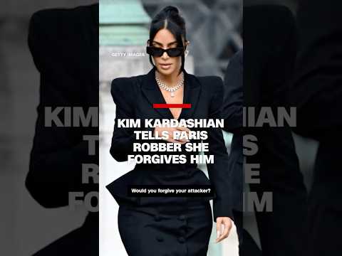 Kim Kardashian tells Paris robber she forgives him