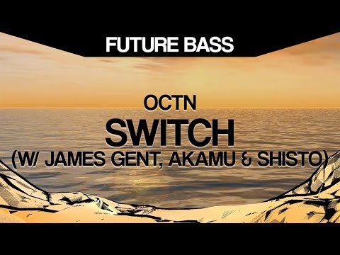 octn - switch (w/ james gent, akamu & shisto) - UCDnUlkTtcz2a7B04sx8A9eQ