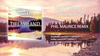 Dirty Impact - Dreamland (Phil Maurice Remix)