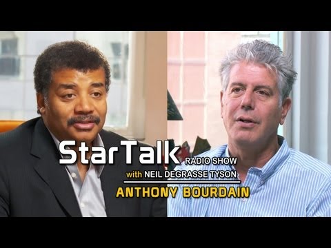 ANTHONY BOURDAIN dishes on Food - StarTalk with Neil deGrasse Tyson - UCTAgbu2l6_rBKdbTvEodEDw