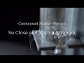 Image of the cover of the video;So Close and Such a Stranger: un documental sobre la Física de la Matèria Condensada