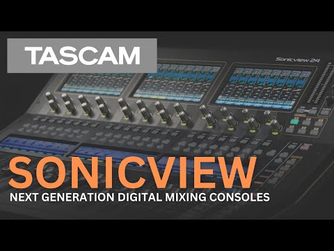 TASCAM Sonicview Next Generation Digital Mixing Consoles - An Introduction