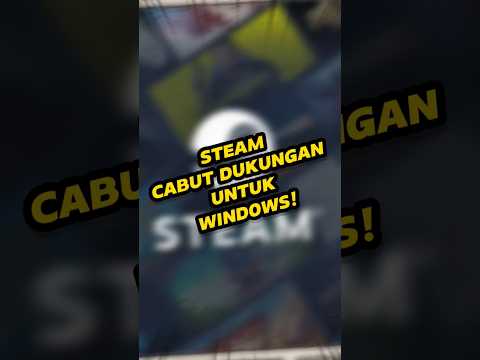 Steam cabut dukungan untuk Windows lawas!