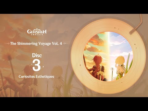 The Shimmering Voyage Vol. 4 – Disc 3: Curiosites Esthetiques｜Genshin Impact #OST #Album