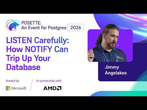 LISTEN Carefully: How NOTIFY Can Trip Up Your Database | POSETTE: An Event for Postgres 2026