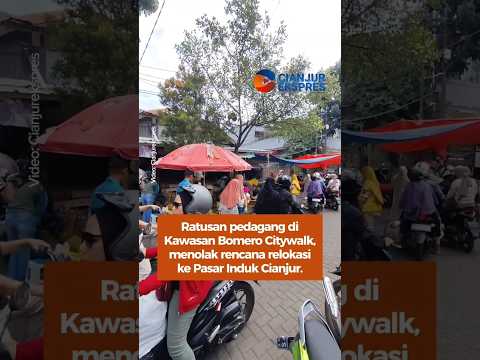 Ratusan Pedagang di Kawasan Bomero Citywalk, Menolak Rencana Relokasi ke Pasar induk Cianjur