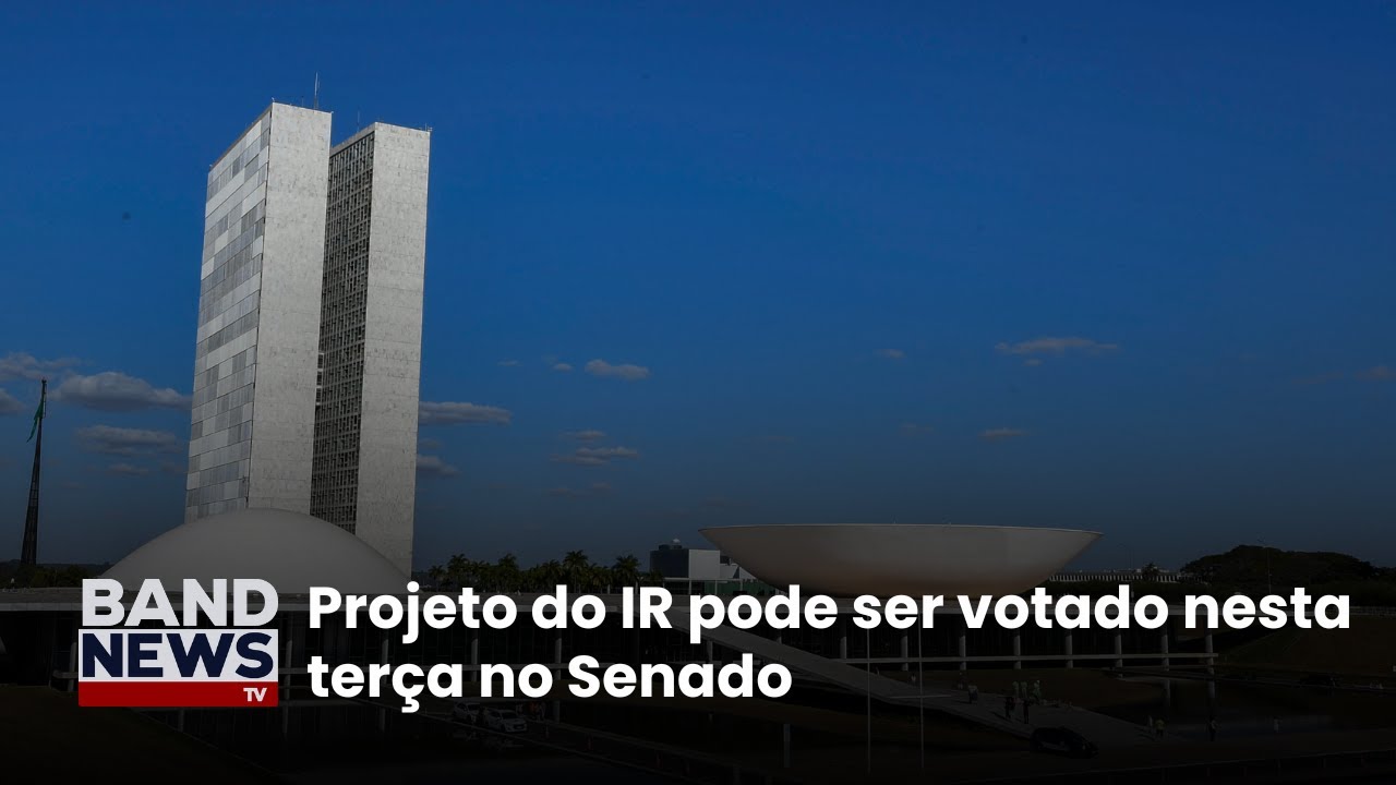 Projeto do IR pode ser votado nesta terça no Senado | BandNews TV
