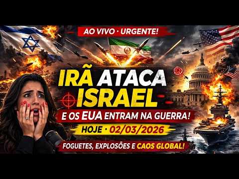 🔴 AO VIVO AGORA: Conflito Irã x Israel escala e EUA entram na tensão mundial | 02/03/2026