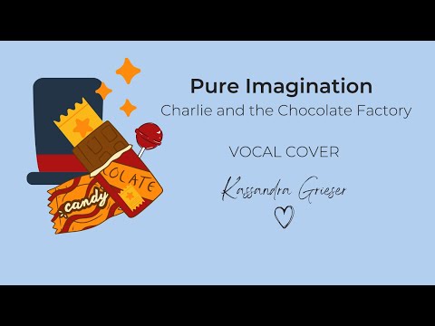 Pure Imagination | Charlie and the Chocolate Factory | Female Vocal Cover by Kassandra Grieser