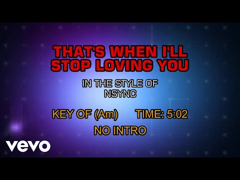 N Sync - That's When I'll Stop Loving You (Karaoke) - UCQHthJbbEt6osR39NsST13g