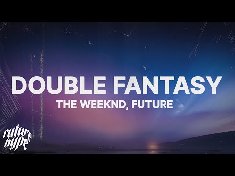 The Weeknd - Double Fantasy (Lyrics) ft. Future