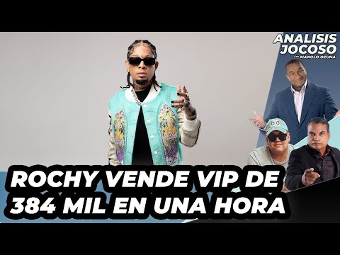 ANALISIS JOCOSO -  ROCHY VENDE VIP DE 384 MIL EN UNA HORA