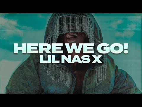 Lil Nas X - HERE WE GO! (Lyrics)