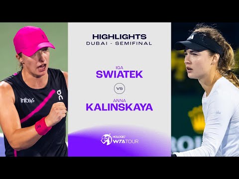 Iga Swiatek vs. Anna Kalinskaya | 2024 Dubai Semifinal | WTA Match Highlights