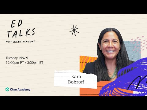 Khan Academy Ed Talks with Kara Bobroff - Tuesday, November 9