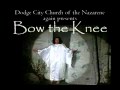 Bow the Knee 2010 Nazarene Church.avi