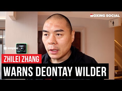Zhilei zhang fires warning to deontay wilder, talks fury vs. Usyk