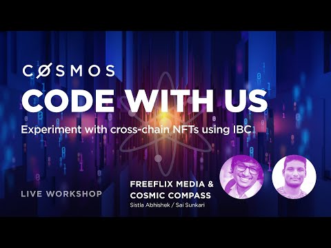 Cosmos Code With Us - Experiment with cross-chain NFT minting & round trip tx with Cosmos IBC