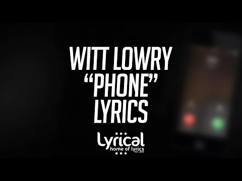 Witt Lowry - Phone (feat. GJan) Lyrics - UCnQ9vhG-1cBieeqnyuZO-eQ