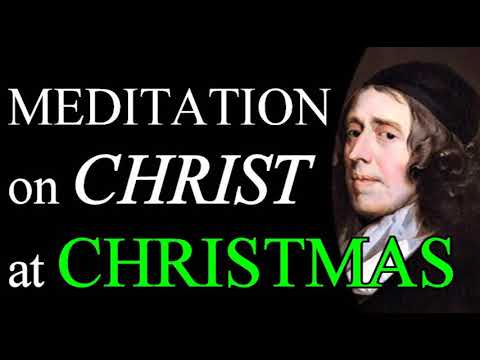 A Meditation on Christ at Christmas - Puritan John Owen
