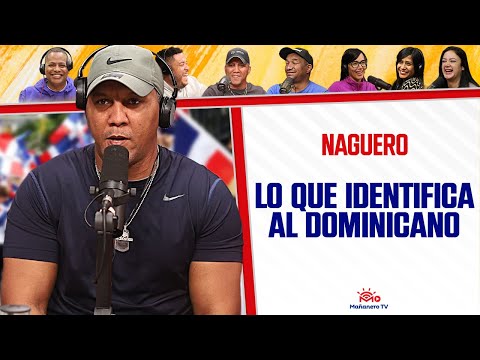 Lo que IDENTIFICA AL DOMINICANO Y LA NANA DE MANOLO - El Naguero