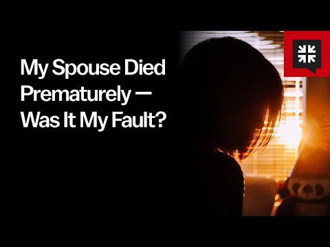 My Spouse Died Prematurely — Was It My Fault?