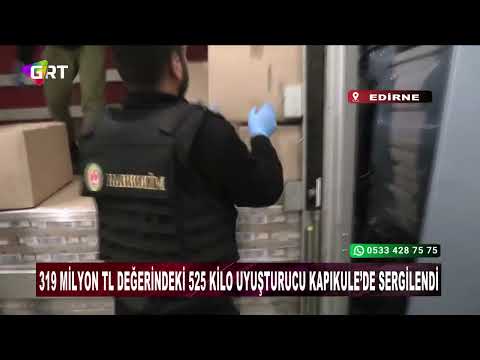319 milyon TL değerindeki 525 kilo uyuşturucu Kapıkule’de sergilendi
