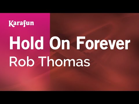 Karaoke Hold On Forever - Rob Thomas * - UCbqcG1rdt9LMwOJN4PyGTKg