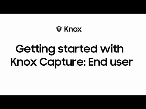 Getting started with Knox Capture: End user | Samsung