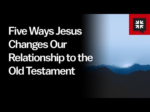 Five Ways Jesus Changes Our Relationship to the Old Testament // Ask Pastor John