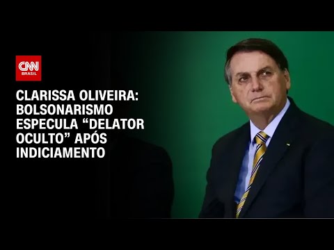 Clarissa Oliveira: Bolsonarismo especula “delator oculto” após indiciamento | LIVE CNN